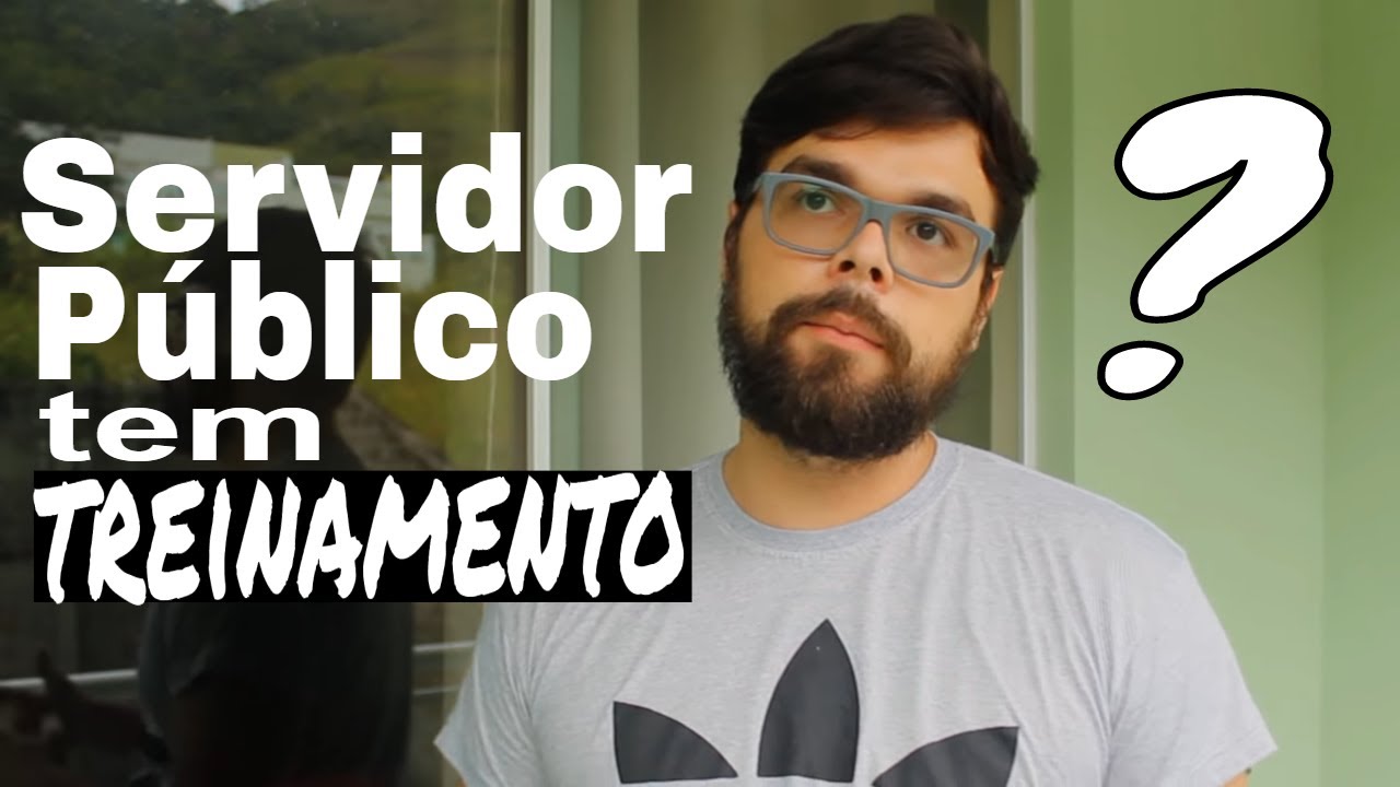 Servidor público tem treinamento pra exercer o cargo? Como é ser um recém-concursado?