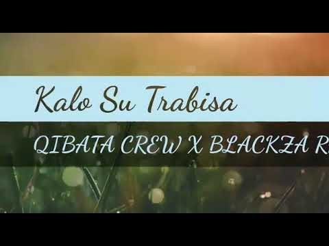 Kalo Su Trabisa - Qibata Crew X Blackza Ref