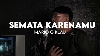 Download lagu Mario G Klau - Semata Karenamu (Rantaone Cover) mp3