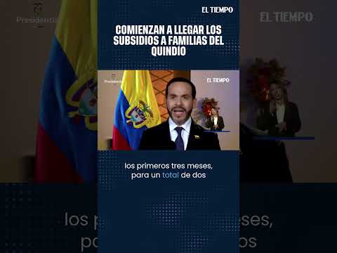 Comienzan a llegar los subsidios a familias del Quindío | EL TIEMPO