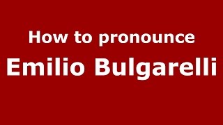 How to pronounce Emilio Bulgarelli