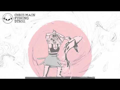 [DTR011] Chris Main - Fishing (Preview)