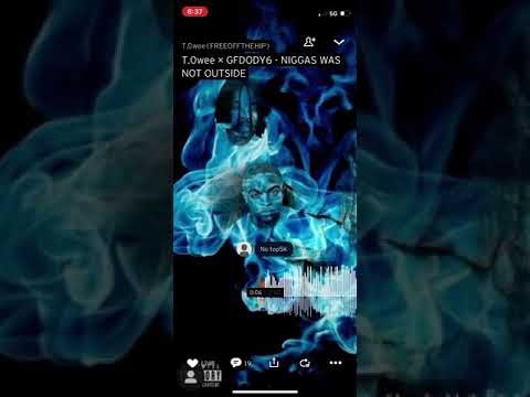 T.0wee x GFDODY6 - NIGGAS WAS NOT OUTSIDE