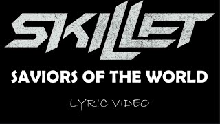Skillet - Saviors Of The World - 2016 - Lyric Video