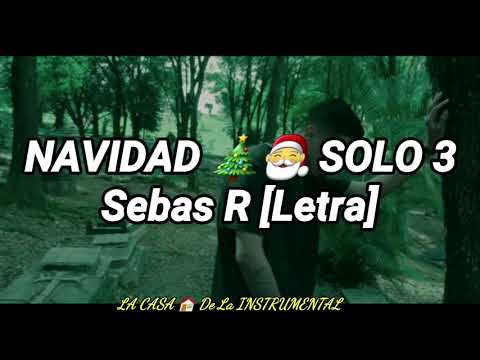 NAVIDAD SOLO 3 - Sebas R [Letra]