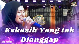 Download lagu KEKASIH YANG TAK DIANGGAP || LIVE ADE ASTRID X GERENGSENG TEAM  mp3