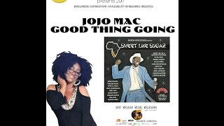 JOJO MAC  -  GOOD THING GOING -  SWEET LIKE SUGAR TRIBUTE ALBUM -  MUSICAL AMBASSADOR