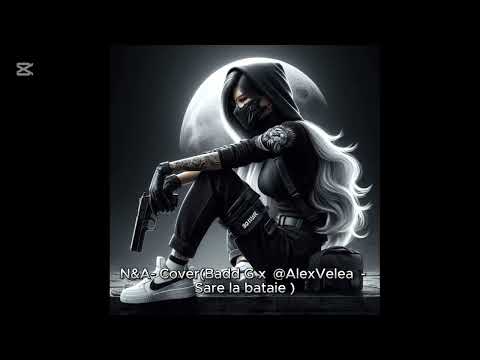 N&A- Cover(Badd G x ‪@AlexVelea‬ - Sare la bataie )