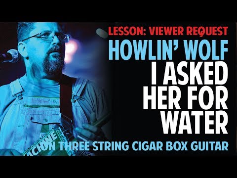 How to Play Howlin' Wolf on 3-string Cigar Box Guitar - "Asked Her for Water"