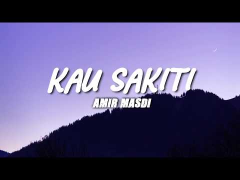 Kau Sakiti - Amir Masdi (Lirik)