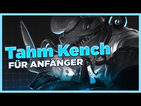 Tahm Kench in 4 Minuten lernen - League of Legends Guide
