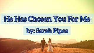 Download lagu He Has Chosen You For Me by: Sarah Pipes | Original Piano Accompaniment mp3