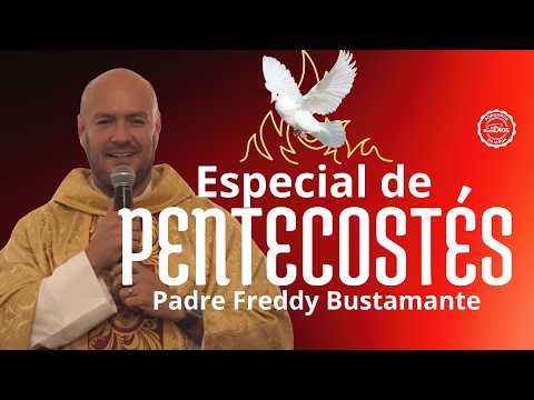 Pentecostés 🔥 2026 Padre Freddy Bustamante El Buen Dios 🕊️