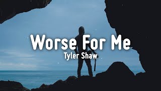 Tyler Shaw - Worse For Me (Lyrics)