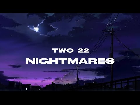 Two 22 - Nightmares (lyrics)