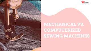 Mechanical vs  Computerized Sewing Machines