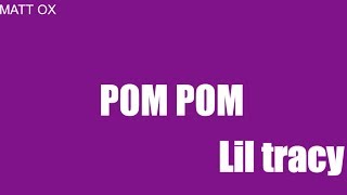 Matt OX  Lil Tracy "pom Poms" Lyrics