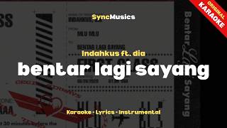 Download lagu Indahkus ft. dia - bentar lagi sayang | Karaoke - Lirik - Instrumental mp3