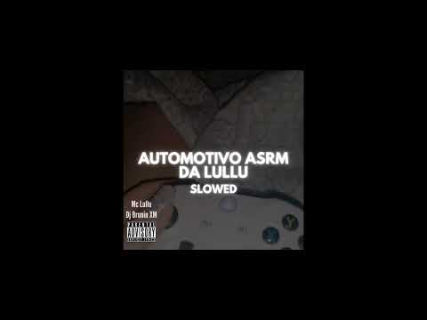 Automotivo ASRM Da Lullu (Dj Brunin XM & Mc Lullu) SLOWED