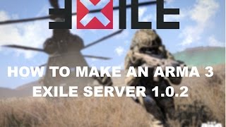 HOW TO MAKE AN ARMA 3 EXILE 1.0.2 SERVER