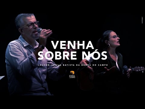 Venha sobre nós - Igreja Batista da Borda