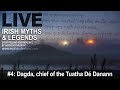 Live Irish Myths episode 4: The Dagda, chief of the Tuatha Dé Danann
