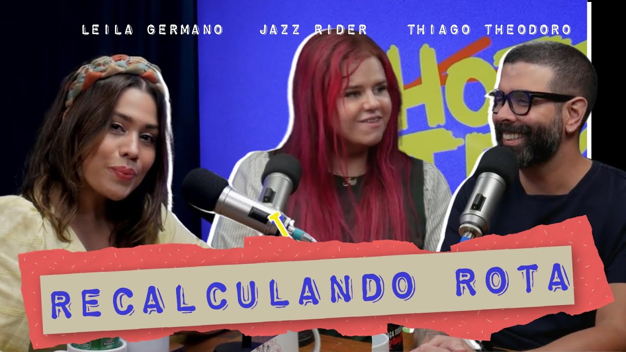RECALCULANDO ROTA - com Jazz Rider e Thiago Theodoro