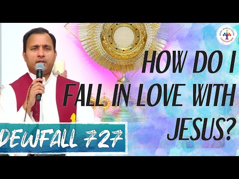 Dewfall 727 - How do I fall in love with Jesus?