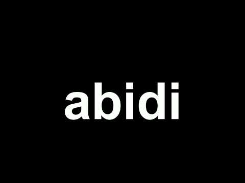 How to Pronounce: "abidi"