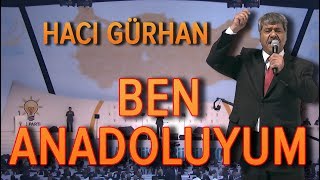 HACI GÜRHAN "BEN ANADOLUYUM" ŞİİRİ AK PARTİ KONGRESİ HD KALİTE