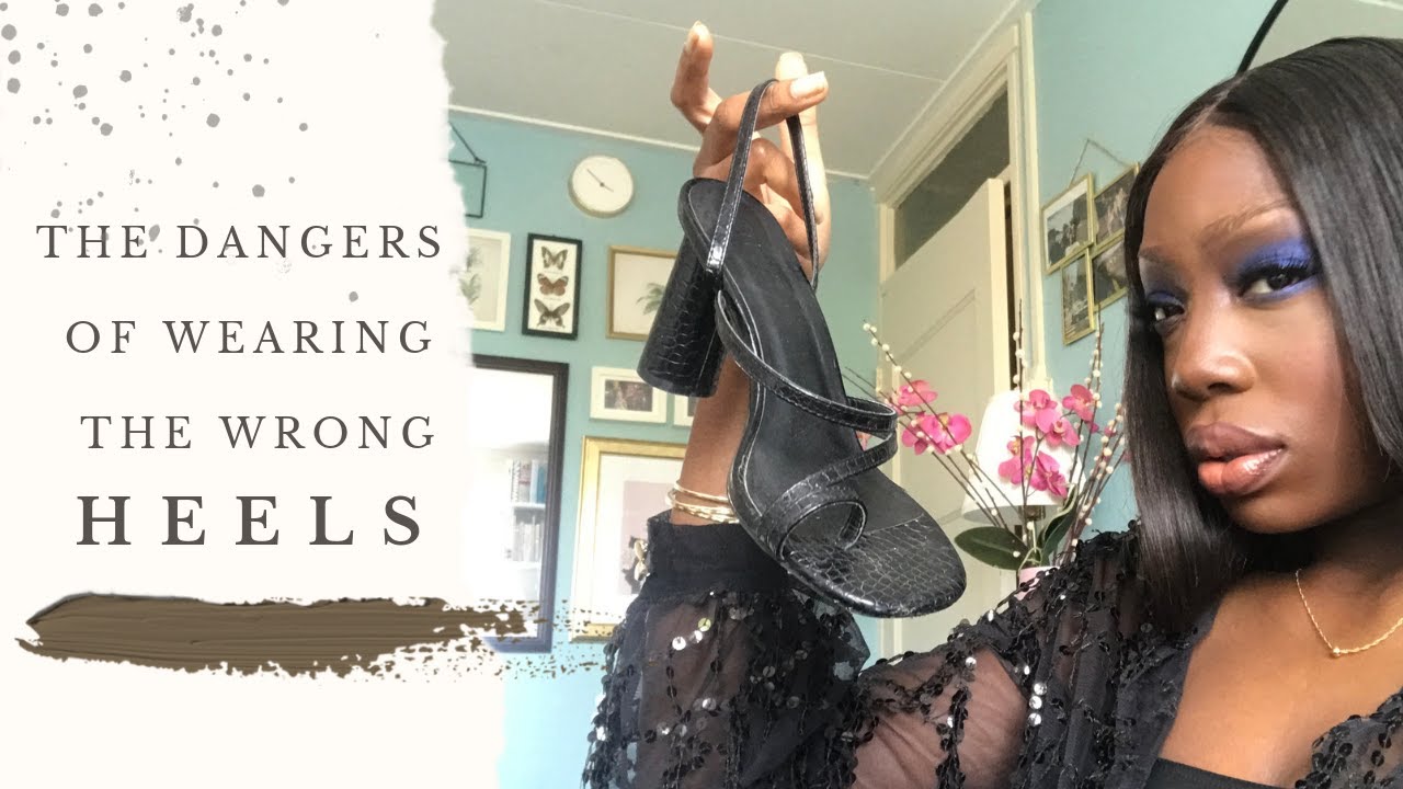 The Dangers of Wearing The Wrong Heels!