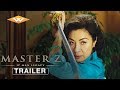 MASTER Z IP MAN LEGACY Official Trailer Starring Max Zhang Michelle Yeoh And Dave Bautista