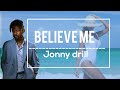 Jonny drill - Believe Me (official video lyrics) #jonnydrill#don jazzy #lyrics