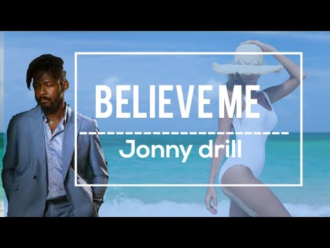 Jonny drill - Believe Me (official video lyrics) 