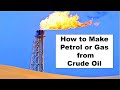 How to Make Petrol or Gas from Crude Oil
