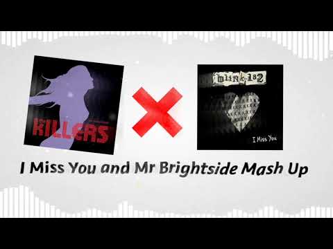 Mr Brightside but I Miss You - The Killers and Blink 182 Mashup