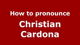 How to pronounce Christian Cardona