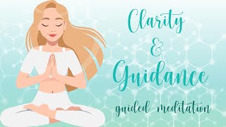 Receive Clarity & Guidance 10 Minute Meditation