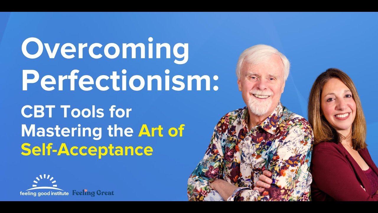 Overcoming Perfectionism: CBT Tools for Mastering the Art of Self-Acceptance
