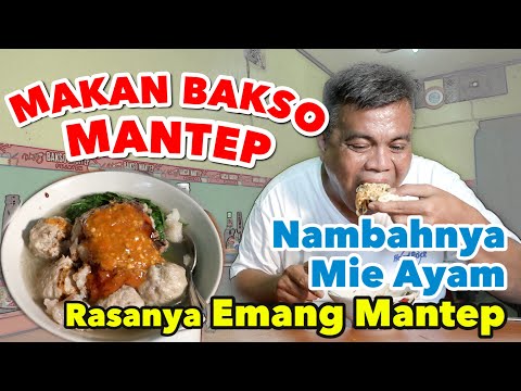 MAKAN BAKSO  MANTEP,  NAMBAHNYA MIE AYAM  MANTEP, RASANYA EMANG MANTEP