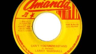LARRY MARSHALL - Can't you understand + version (1975 Amanda)