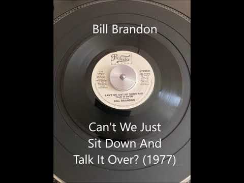 Bill Brandon - Can't We Just Sit Down And Talk It Over? (1977) - 7" Single Recording