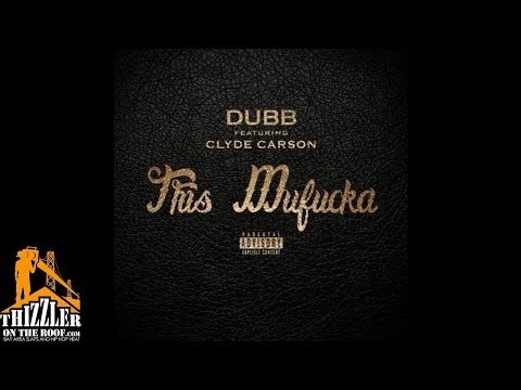 DUBB ft. Clyde Carson - This Mufucka [Thizzler.com]