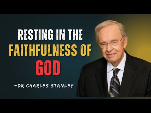 RESTING IN THE FAITHFULNESS OF GOD |Dr. Charles Stanley |Motivational Speech #motivation