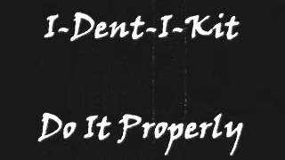 I-Dent-I-Kit - Do It Properly