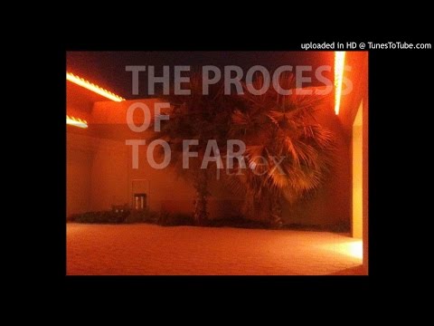 the process of to far//jtrex