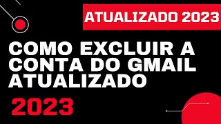 Como Excluir Uma Conta do Gmail Atualizado 2023 ( Tutorial ) | PT-BR