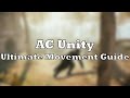 AC Unity | Ultimate Movement Guide