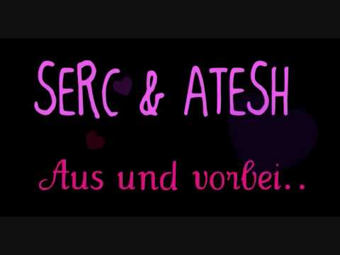 SERC & ATESH - AUS & VORBEi ♥