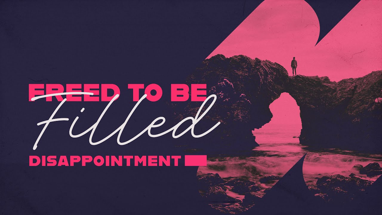 Freed to be Filled | Disappointment | 5/18